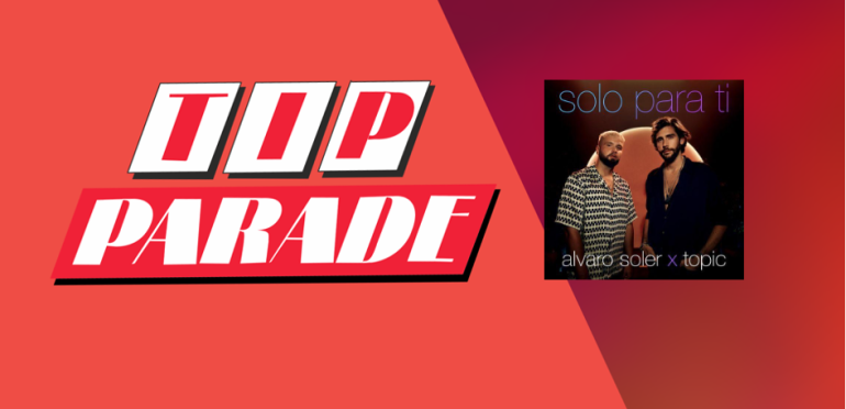 Tipparade: Alvaro Soler & Topic bereiken de top