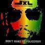 Coverafbeelding Junkie XL featuring Peter Tosh & Friends - Don't Wake Up Policeman