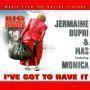 Coverafbeelding Jermaine Dupri & Nas featuring Monica - I've Got To Have It
