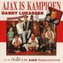 Coverafbeelding Danny Lukassen i.s.m. Flair & De Ajax Supportersclub - Ajax Is Kampioen