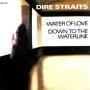 Coverafbeelding Dire Straits - Water Of Love/ Down To The Waterline