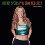 Coverafbeelding Britney Spears - (You Drive Me) Crazy (The Stop Remix!)