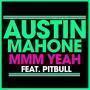 Coverafbeelding Austin Mahone feat. Pitbull - Mmm yeah