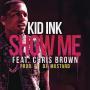 Coverafbeelding Kid Ink feat. Chris Brown - Show me