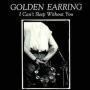 Coverafbeelding Golden Earring - I Can't Sleep Without You