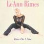 Coverafbeelding LeAnn Rimes - How Do I Live