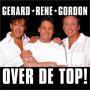 Coverafbeelding Gerard * Rene * Gordon - Over De Top!