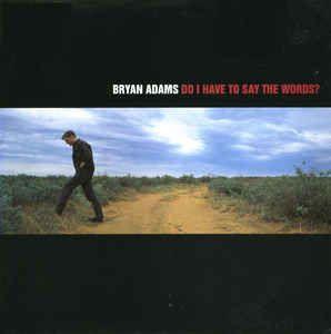 Coverafbeelding Do I Have To Say The Words? - Bryan Adams
