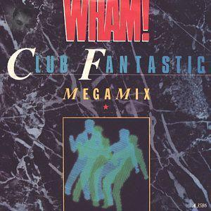 Coverafbeelding Club Fantastic Megamix - Wham!