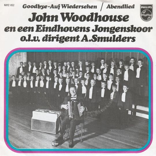 Coverafbeelding Goodbye - Auf Wiedersehen - John Woodhouse En Een Eindhovens Jongenskoor O.l.v. Dirigent A.smulders