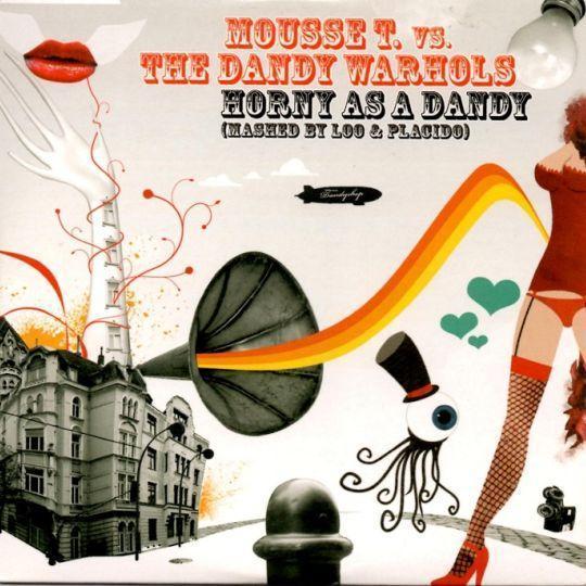 Coverafbeelding Horny As A Dandy (Mashed By Loo & Placido) - Mousse T. Vs. The Dandy Warhols