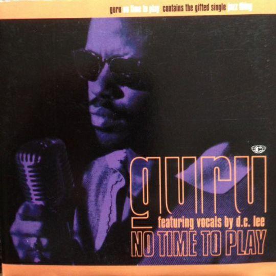 Coverafbeelding No Time To Play - Guru Featuring Vocals By D.c. Lee