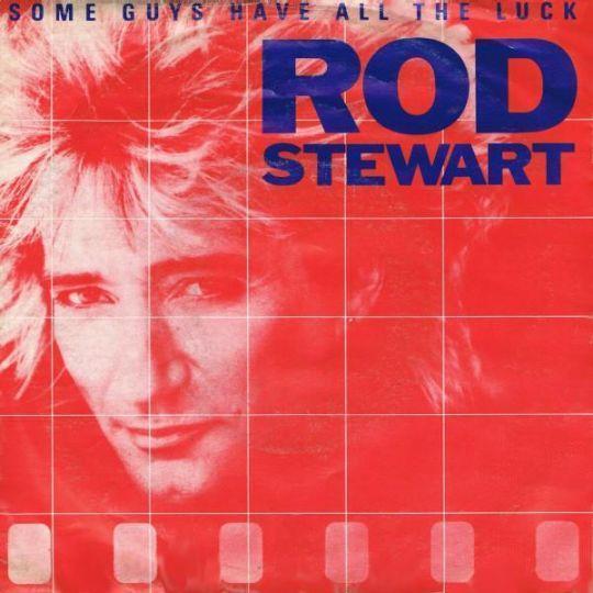 Coverafbeelding Some Guys Have All The Luck - Rod Stewart