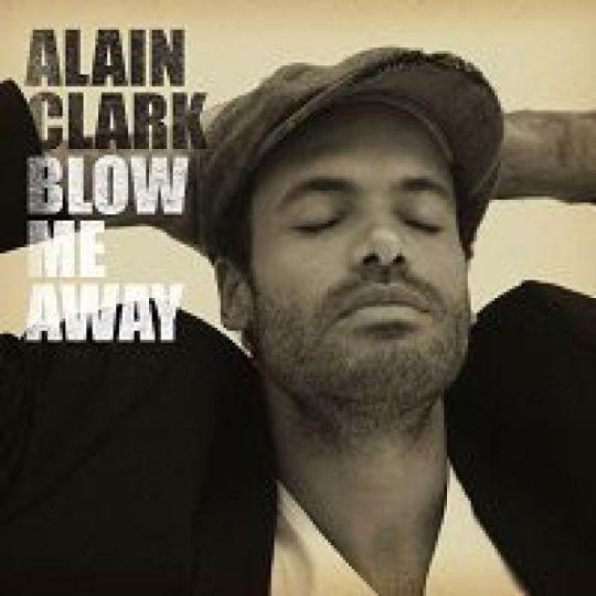 Coverafbeelding Blow Me Away - Alain Clark