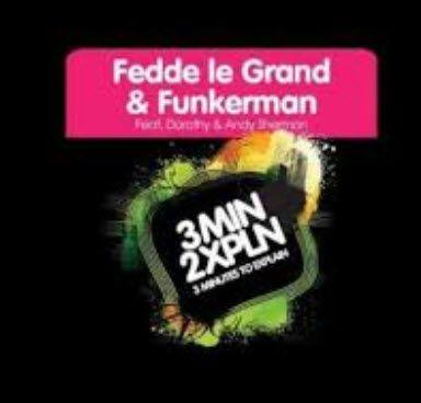 Coverafbeelding Fedde Le Grand & Funkerman feat. Dorothy & Andy Sherman - 3MIN2XPLN - 3 Minutes 2 Ex
