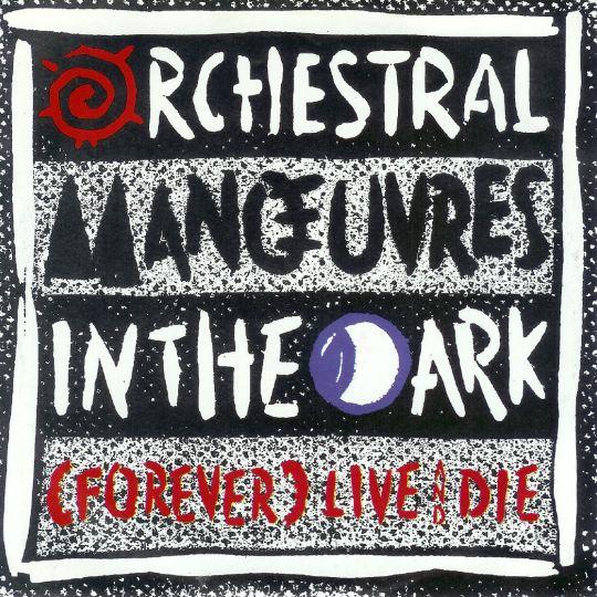 Coverafbeelding Orchestral Manœuvres In The Dark - (Forever) Live And Die