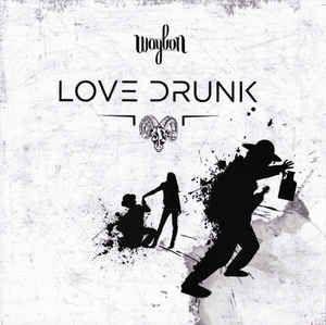 Coverafbeelding Love Drunk - Waylon