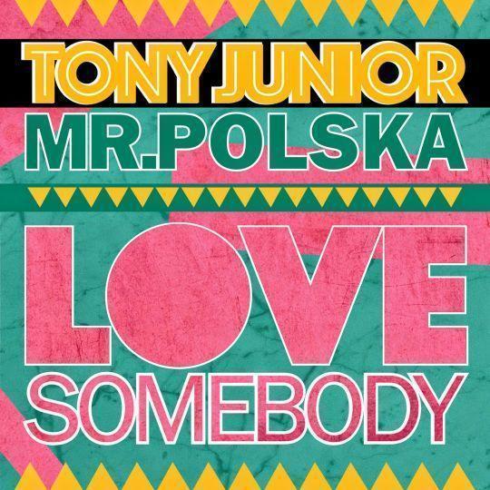 Coverafbeelding Love Somebody - Tony Junior & Mr.polska