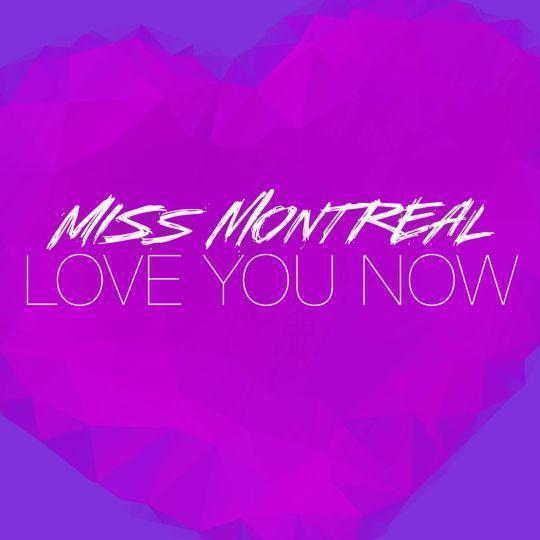 Coverafbeelding Love You Now - Miss Montreal