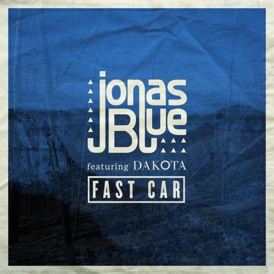 Coverafbeelding Fast Car - Jonas Blue Featuring Dakota