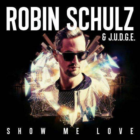 Coverafbeelding Show Me Love - Robin Schulz & J.u.d.g.e.