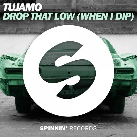 Coverafbeelding Drop That Low (When I Dip) - Tujamo
