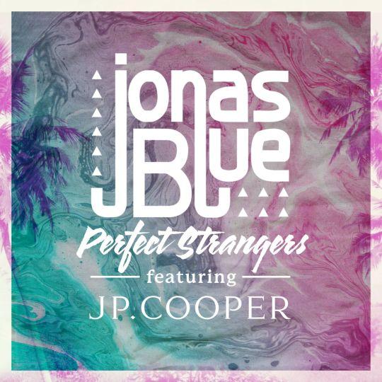 Coverafbeelding Perfect Strangers - Jonas Blue Featuring Jp. Cooper