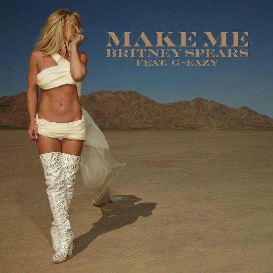 Coverafbeelding Make Me - Britney Spears Feat. G-Eazy