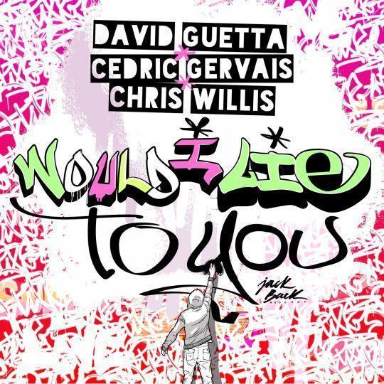 Coverafbeelding Would I Lie To You - David Guetta & Cedric Gervais & Chris Willis