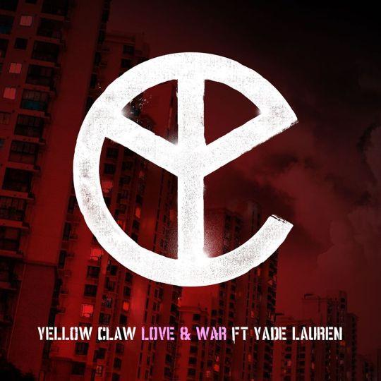 Coverafbeelding Love & War - Yellow Claw Ft Yade Lauren