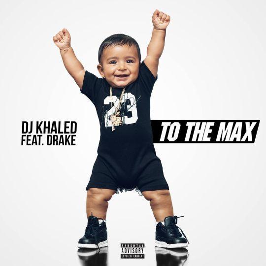Coverafbeelding DJ Khaled feat. Drake - To the max