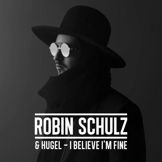 Coverafbeelding I Believe I'm Fine - Robin Schulz & Hugel