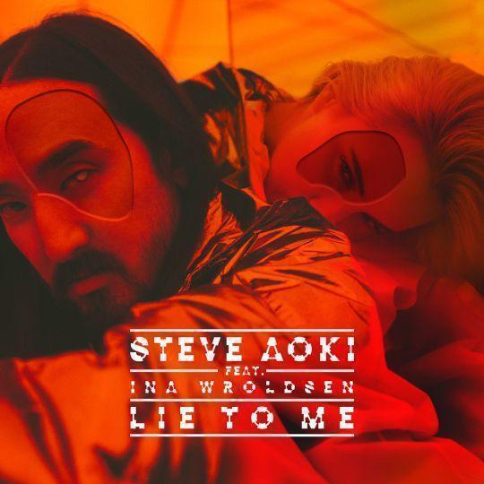 Coverafbeelding Lie To Me - Steve Aoki Feat. Ina Wroldsen