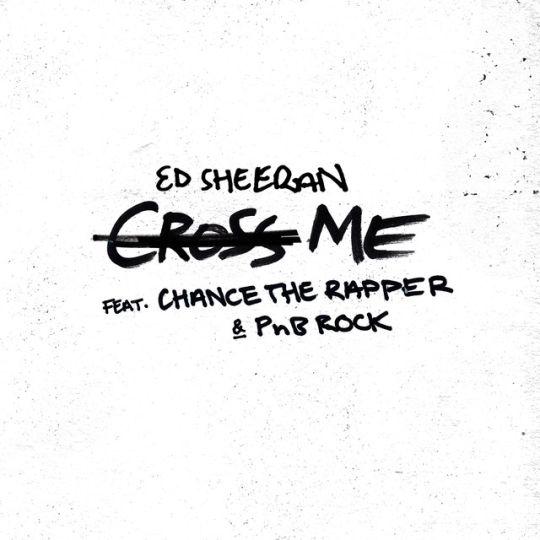 Coverafbeelding Cross Me - Ed Sheeran Feat. Chance The Rapper & Pnb Rock