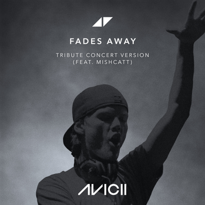 Coverafbeelding Fades Away - Tribute Concert Version - Avicii (Feat. Mishcatt)