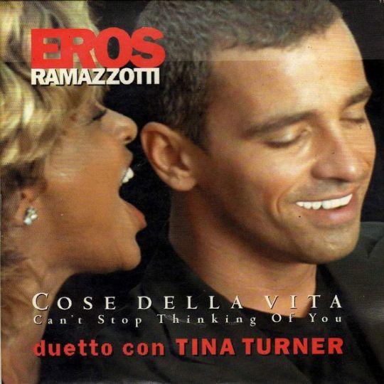 Coverafbeelding Cose Della Vita - Can't Stop Thinking Of You - Eros Ramazzotti - Duetto Con Tina Turner