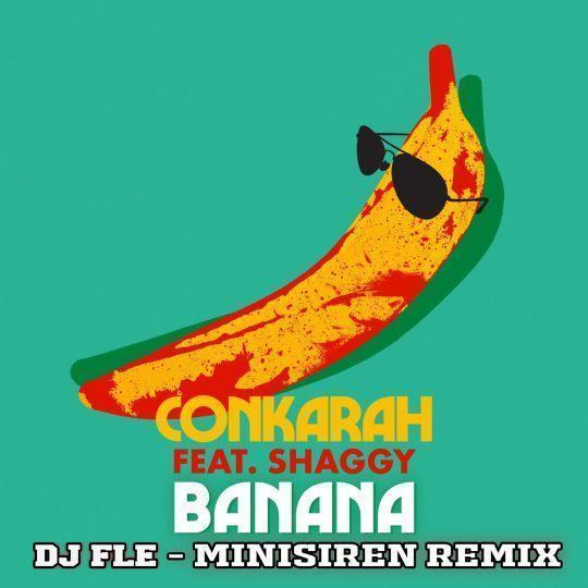 Coverafbeelding Conkarah feat. Shaggy - Banana/ Banana - DJ Fle - Minisiren Remix