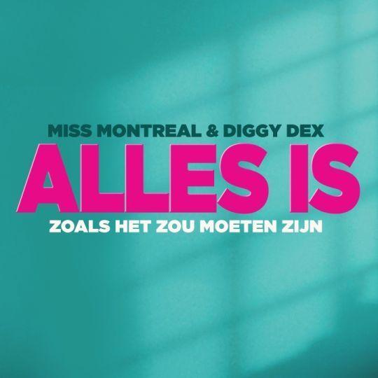 Coverafbeelding Miss Montreal & Diggy Dex - Alles Is Zoals Het Zou Moeten Zijn