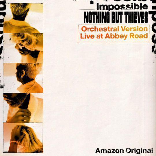 Coverafbeelding Impossible/ Impossible - Orchestral Version Live At Abbey Road - Nothing But Thieves