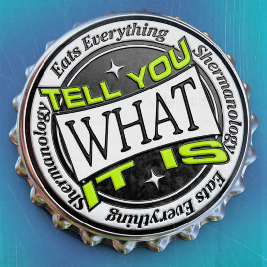 Coverafbeelding Eats Everything & Shermanology - Tell You What It Is