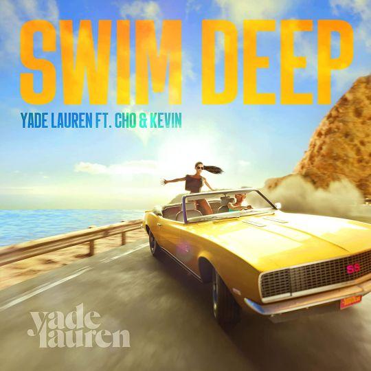 Coverafbeelding Yade Lauren ft. Cho & Kevin - Swim Deep