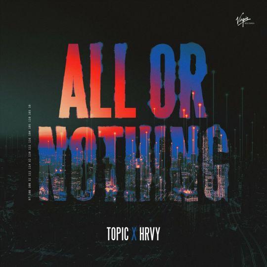 Coverafbeelding Topic x Hrvy - All Or Nothing