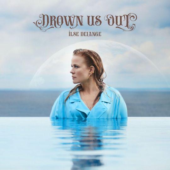 Coverafbeelding Drown Us Out - Ilse Delange