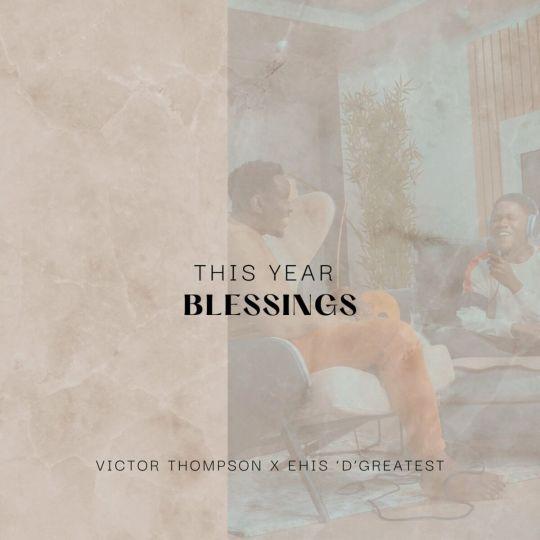 Coverafbeelding Victor Thompson x Ehis 'D'Greatest - This Year - Blessings