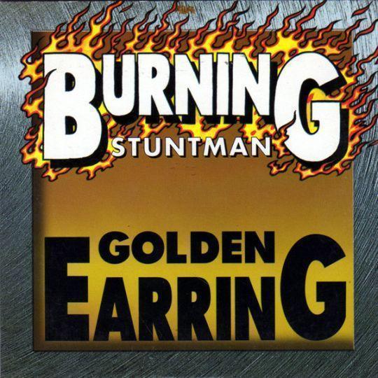 Coverafbeelding Burning Stuntman - Golden Earring