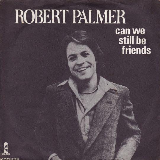 Coverafbeelding Can We Still Be Friends - Robert Palmer