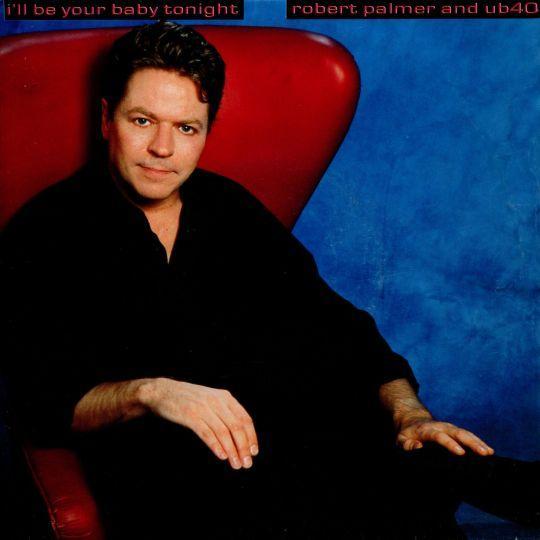 Coverafbeelding I'll Be Your Baby Tonight - Robert Palmer And Ub40