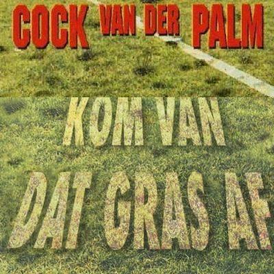 Coverafbeelding Kom Van Dat Gras Af - Cock Van Der Palm