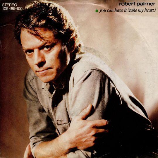 Coverafbeelding You Can Have It (Take My Heart) - Robert Palmer