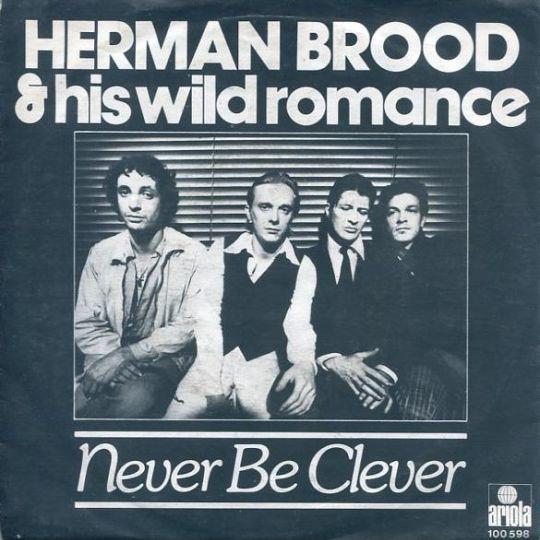 Coverafbeelding Never Be Clever - Herman Brood & His Wild Romance